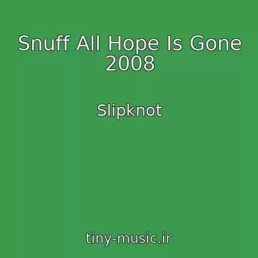کاور آهنگ Snuff All Hope Is Gone 2008 از Slipknot
