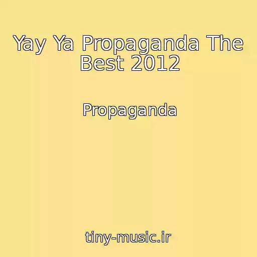 کاور آهنگ Yay Ya Propaganda The Best 2012 از Propaganda