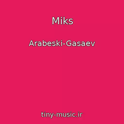 کاور آهنگ Miks از Arabeski-Gasaev