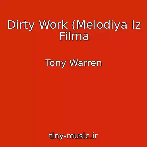 کاور آهنگ Dirty Work (Melodiya Iz Filma از Tony Warren