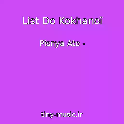 کاور آهنگ List Do Kokhanoї از Pіsnya Ato -
