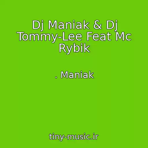 کاور آهنگ Dj Maniak & Dj Tommy-Lee Feat Mc Rybik از . Maniak