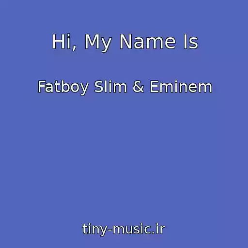 کاور آهنگ Hi, My Name Is از Fatboy Slim & Eminem