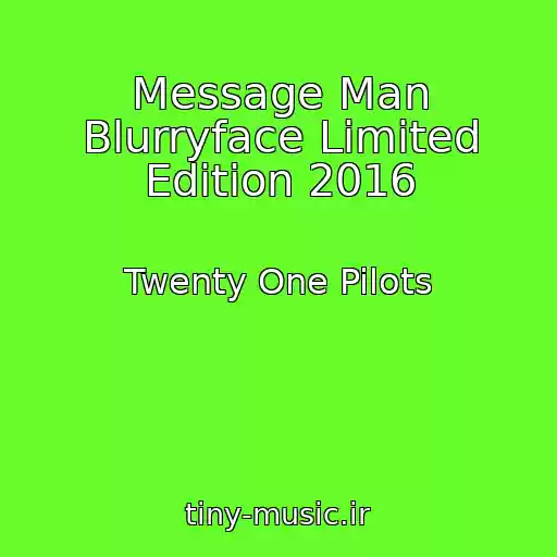 کاور آهنگ Message Man Blurryface Limited Edition 2016 از Twenty One Pilots