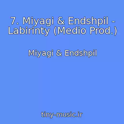 کاور آهنگ 7. Miyagi & Endshpil - Labirinty (Medio Prod.) از Miyagi & Endshpil