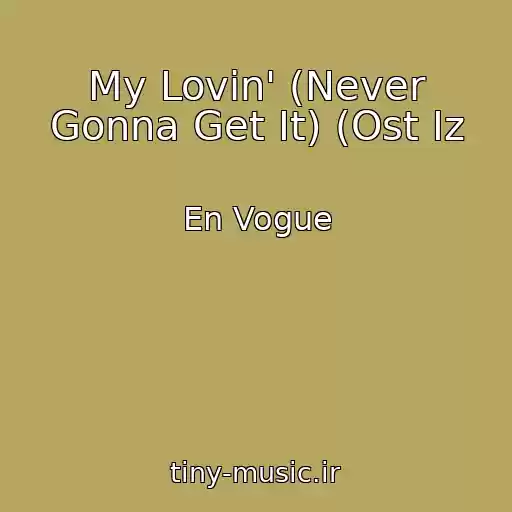 کاور آهنگ My Lovin' (Never Gonna Get It) (Ost Iz از En Vogue