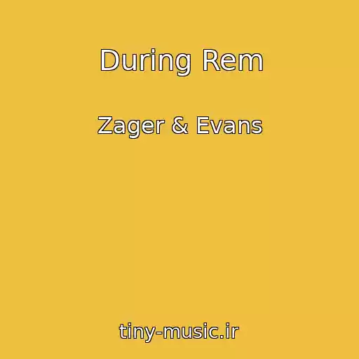 کاور آهنگ During Rem از Zager & Evans