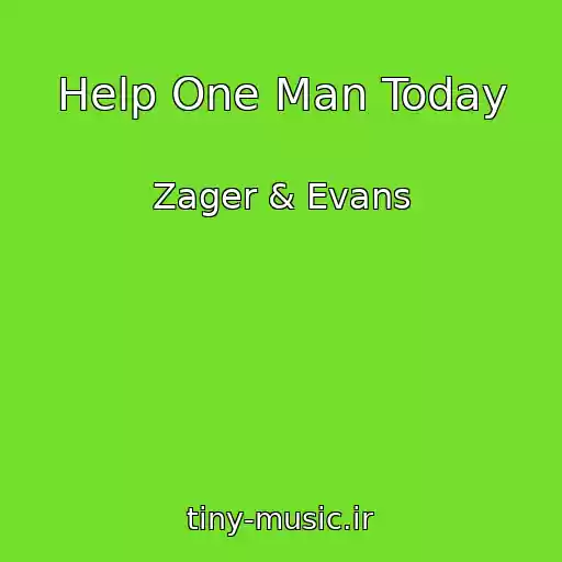 کاور آهنگ Help One Man Today از Zager & Evans