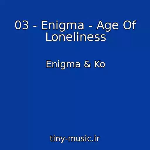کاور آهنگ 03 - Enigma - Age Of Loneliness از Enigma & Ko