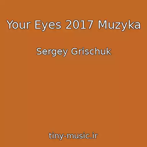 کاور آهنگ Your Eyes 2017 Muzyka از Sergey Grischuk