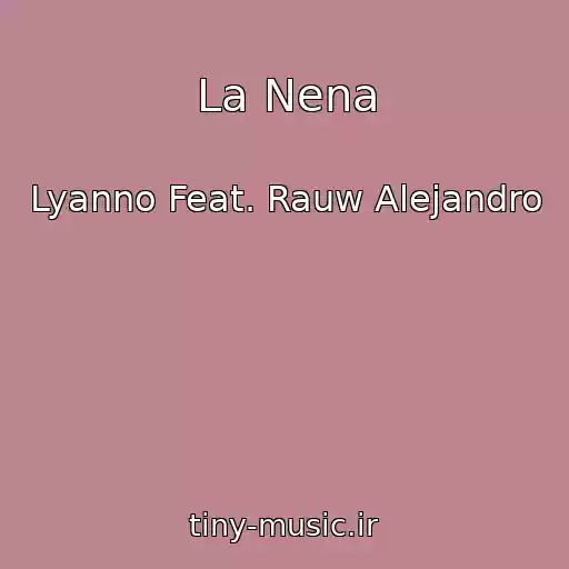 کاور آهنگ La Nena از Lyanno Feat. Rauw Alejandro