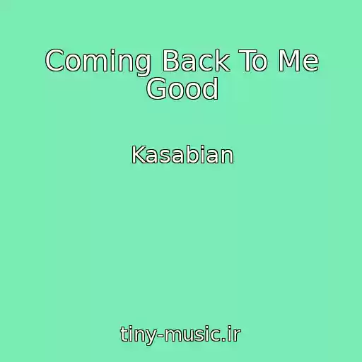 کاور آهنگ Coming Back To Me Good از Kasabian