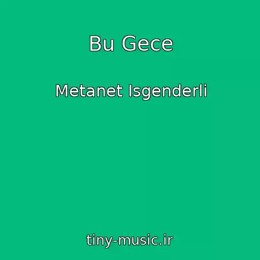 کاور آهنگ Bu Gece از Metanet Isgenderli