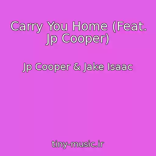 کاور آهنگ Carry You Home (Feat. Jp Cooper) از Jp Cooper & Jake Isaac