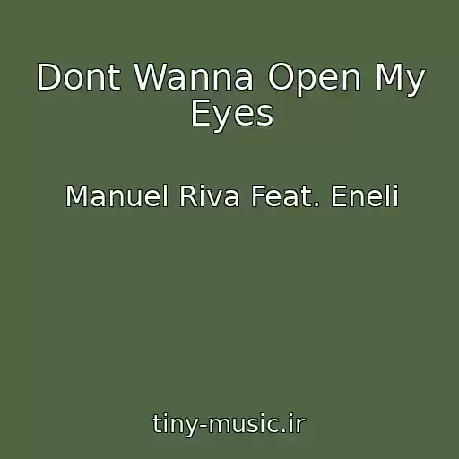 کاور آهنگ Dont Wanna Open My Eyes از Manuel Riva Feat. Eneli