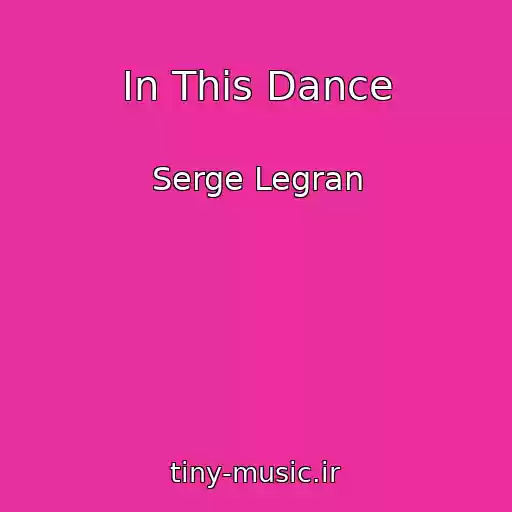 کاور آهنگ In This Dance از Serge Legran