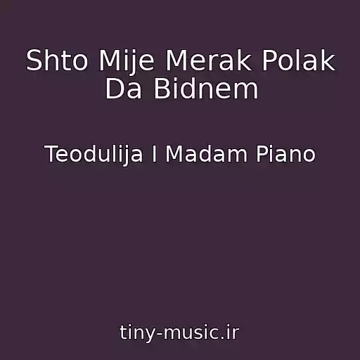کاور آهنگ Shto Mije Merak Polak Da Bidnem از Teodulija I Madam Piano