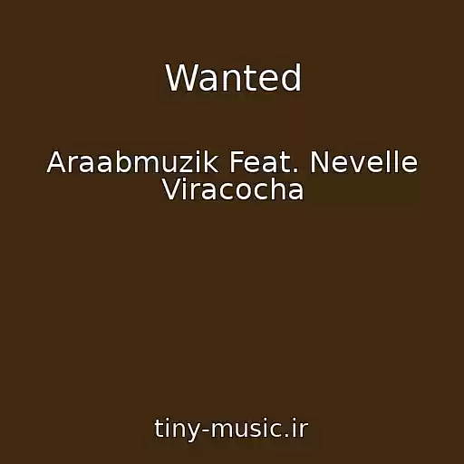 کاور آهنگ Wanted از Araabmuzik Feat. Nevelle Viracocha