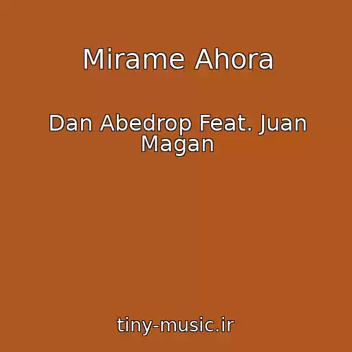 کاور آهنگ Mirame Ahora از Dan Abedrop Feat. Juan Magan