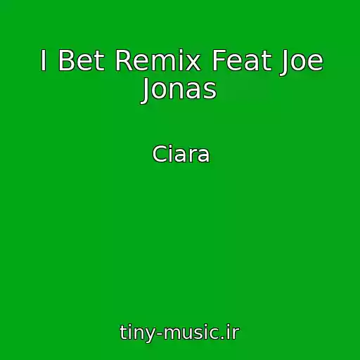 کاور آهنگ I Bet Remix Feat Joe Jonas از Ciara