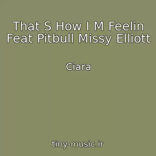 کاور آهنگ That S How I M Feelin Feat Pitbull Missy Elliott از Ciara