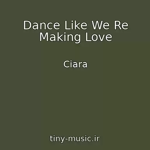 کاور آهنگ Dance Like We Re Making Love از Ciara