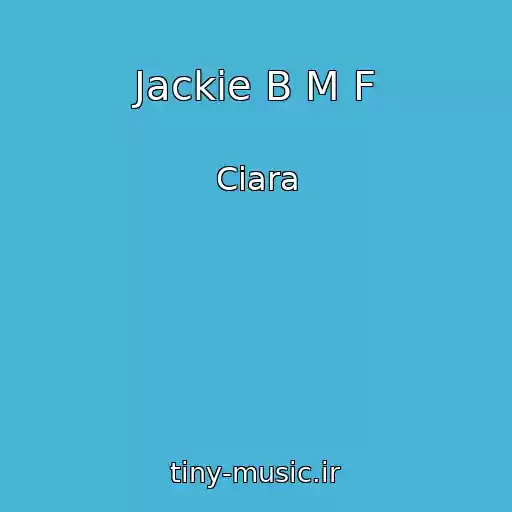 کاور آهنگ Jackie B M F از Ciara