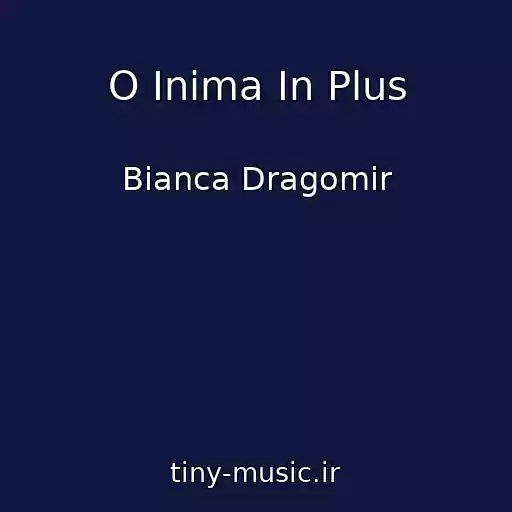 کاور آهنگ O Inima In Plus از Bianca Dragomir