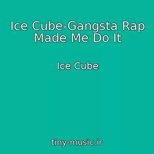 کاور آهنگ Ice Cube-Gangsta Rap Made Me Do It از Ice Cube