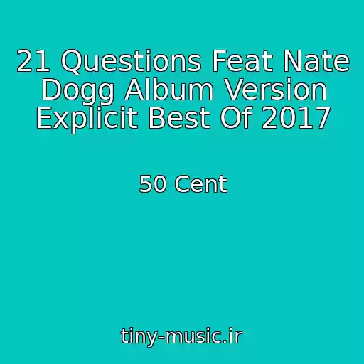 کاور آهنگ 21 Questions Feat Nate Dogg Album Version Explicit Best Of 2017 از 50 Cent