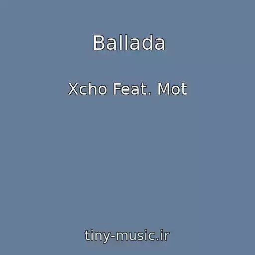 کاور آهنگ Ballada از Xcho Feat. Mot