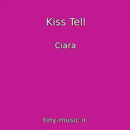 کاور آهنگ Kiss Tell از Ciara