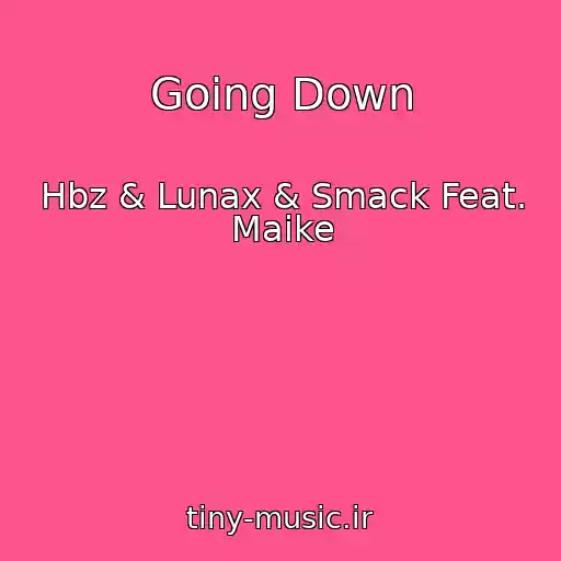 کاور آهنگ Going Down از Hbz & Lunax & Smack Feat. Maike