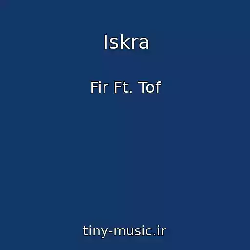 کاور آهنگ Iskra از Fir Ft. Tof