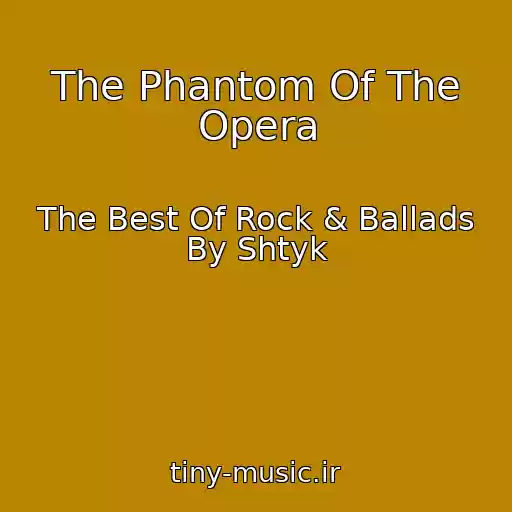 کاور آهنگ The Phantom Of The Opera از The Best Of Rock & Ballads By Shtyk