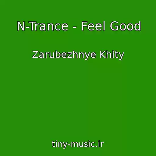 کاور آهنگ N-Trance - Feel Good از Zarubezhnye Khity