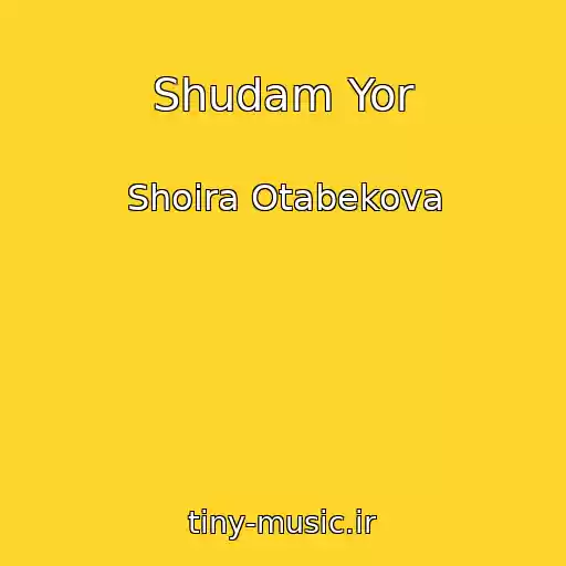 کاور آهنگ Shudam Yor از Shoira Otabekova