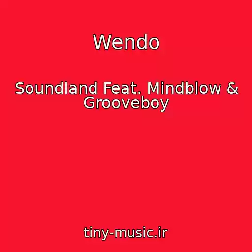 کاور آهنگ Wendo از Soundland Feat. Mindblow & Grooveboy