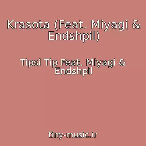 کاور آهنگ Krasota (Feat. Miyagi & Endshpil) از Tipsi Tip Feat. Miyagi & Endshpil