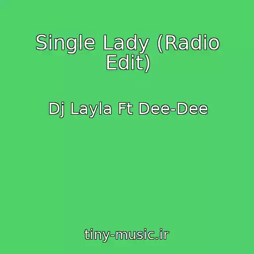 کاور آهنگ Single Lady (Radio Edit) از Dj Layla Ft Dee-Dee