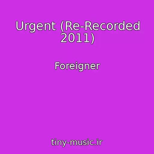 کاور آهنگ Urgent (Re-Recorded 2011) از Foreigner
