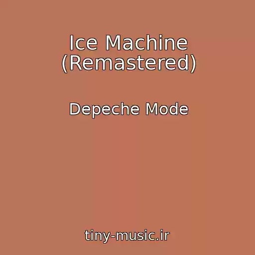کاور آهنگ Ice Machine (Remastered) از Depeche Mode