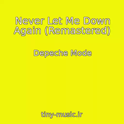 کاور آهنگ Never Let Me Down Again (Remastered) از Depeche Mode