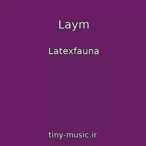کاور آهنگ Laym از Latexfauna