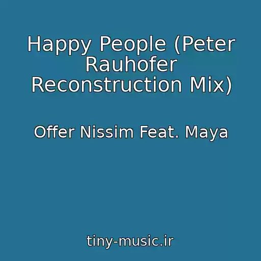 کاور آهنگ Happy People (Peter Rauhofer Reconstruction Mix) از Offer Nissim Feat. Maya
