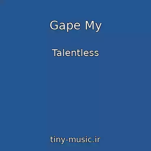 کاور آهنگ Gape My از Talentless