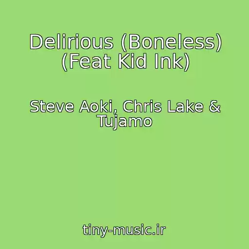 کاور آهنگ Delirious (Boneless) (Feat Kid Ink) از Steve Aoki, Chris Lake & Tujamo