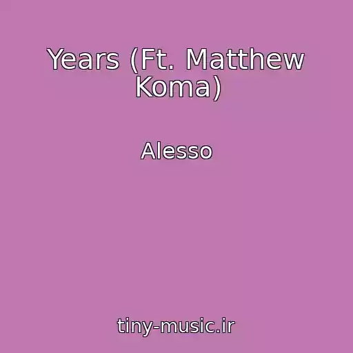 کاور آهنگ Years (Ft. Matthew Koma) از Alesso
