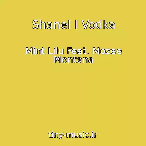 کاور آهنگ Shanel I Vodka از Mint Lilu Feat. Mozee Montana