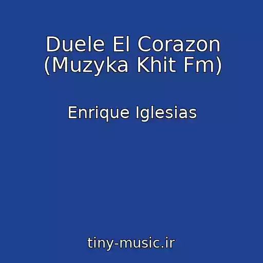 کاور آهنگ Duele El Corazon (Muzyka Khit Fm) از Enrique Iglesias